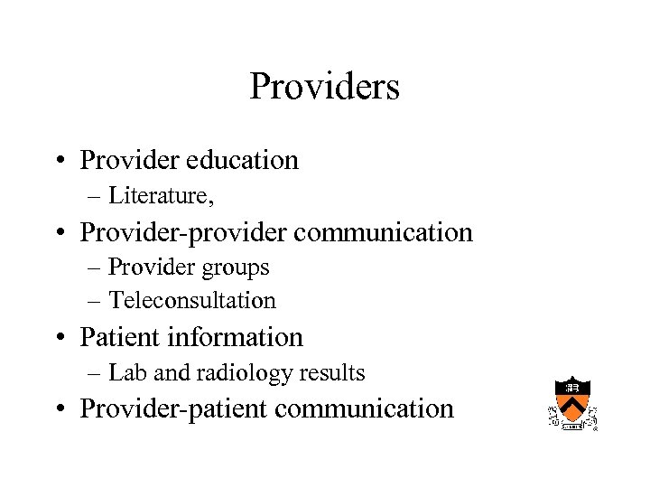 Providers • Provider education – Literature, • Provider-provider communication – Provider groups – Teleconsultation