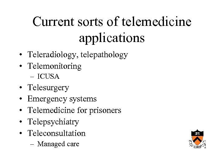 Current sorts of telemedicine applications • Teleradiology, telepathology • Telemonitoring – ICUSA • •
