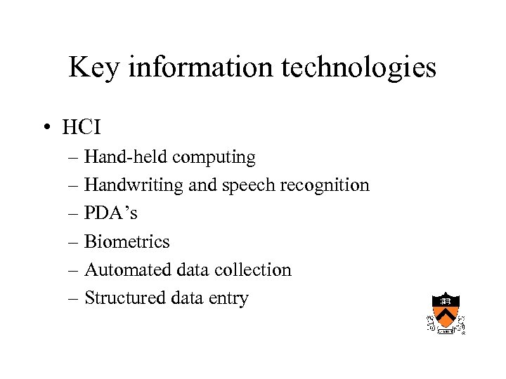 Key information technologies • HCI – Hand-held computing – Handwriting and speech recognition –