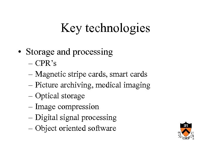 Key technologies • Storage and processing – CPR’s – Magnetic stripe cards, smart cards