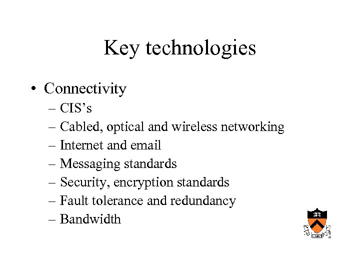 Key technologies • Connectivity – CIS’s – Cabled, optical and wireless networking – Internet