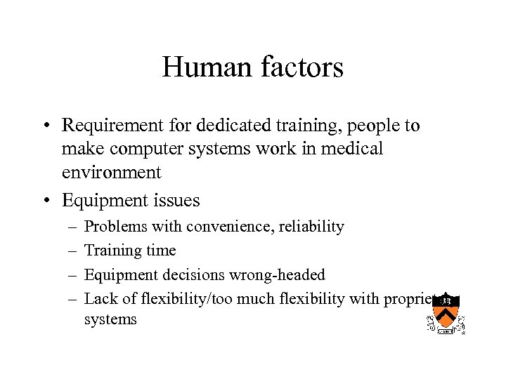 Human factors • Requirement for dedicated training, people to make computer systems work in