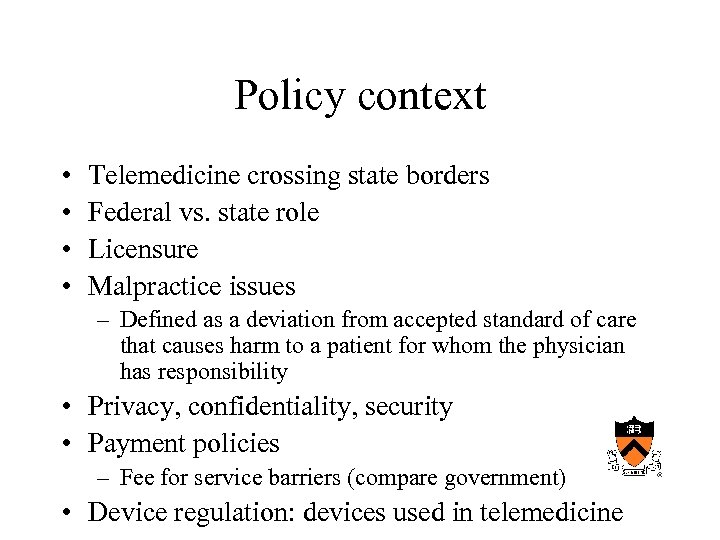 Policy context • • Telemedicine crossing state borders Federal vs. state role Licensure Malpractice