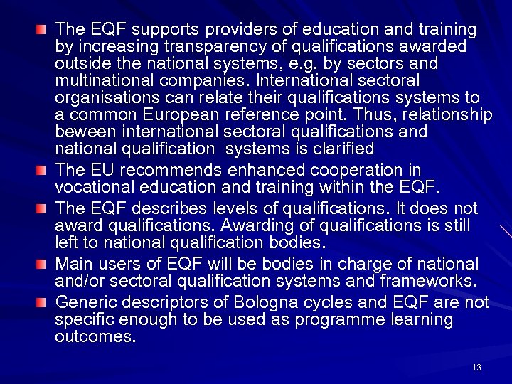 The EQF supports providers of education and training by increasing transparency of qualifications awarded