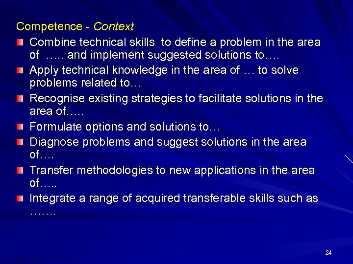 Competence - Context Combine technical skills to define a problem in the area of