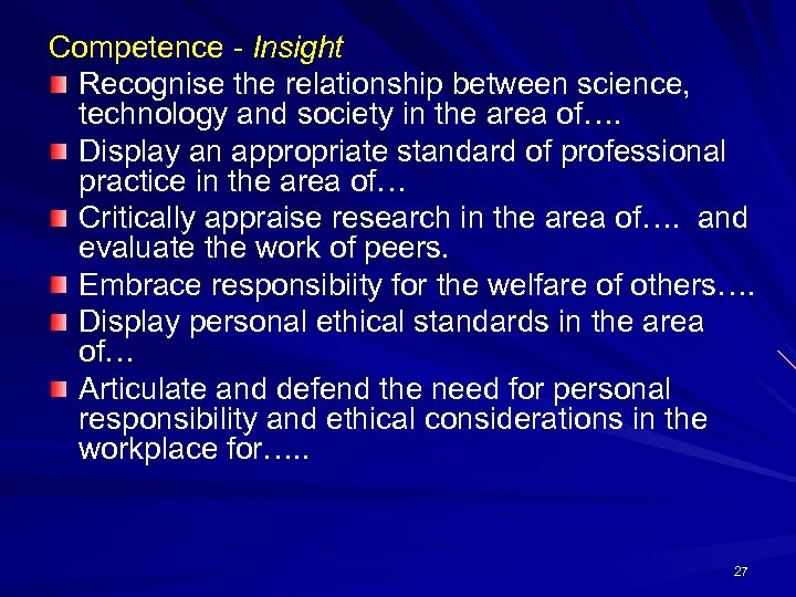 Competence - Insight Recognise the relationship between science, technology and society in the area