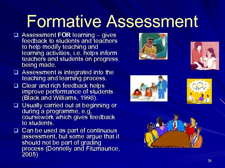 Formative Assessment q Assessment FOR learning – gives q q feedback to students and