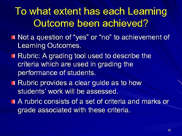 To what extent has each Learning Outcome been achieved? Not a question of “yes”