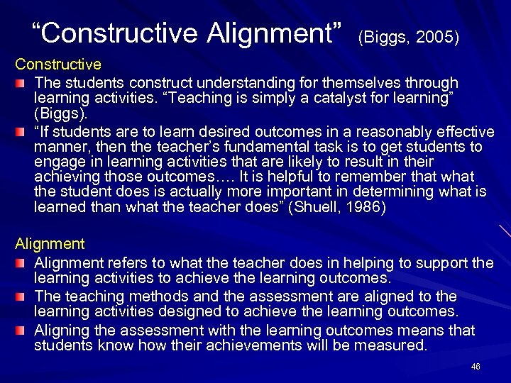 “Constructive Alignment” (Biggs, 2005) Constructive The students construct understanding for themselves through learning activities.