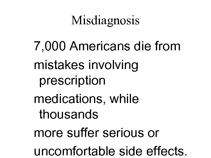 Misdiagnosis 7, 000 Americans die from mistakes involving prescription medications, while thousands more suffer