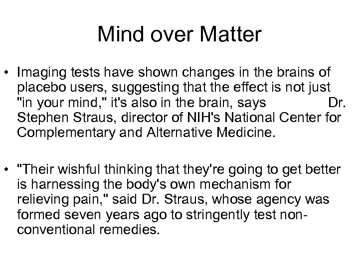 Mind over Matter • Imaging tests have shown changes in the brains of placebo