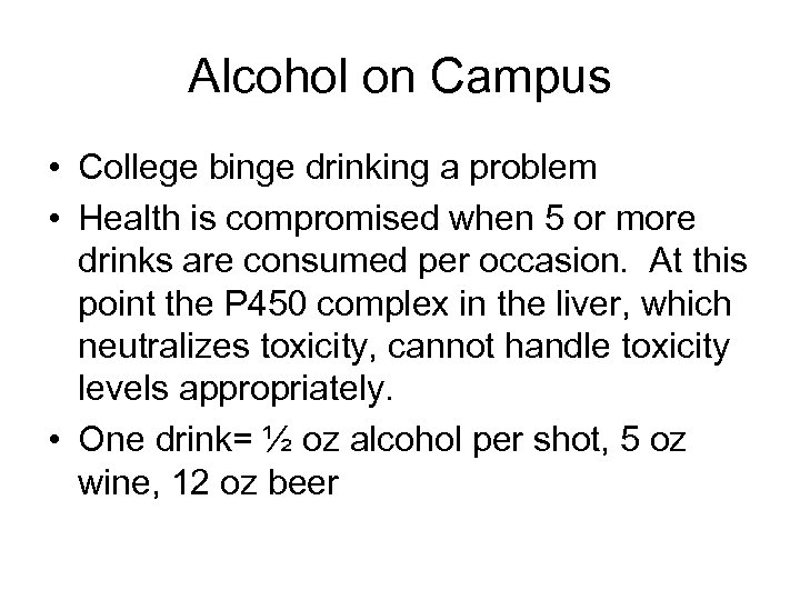 Alcohol on Campus • College binge drinking a problem • Health is compromised when