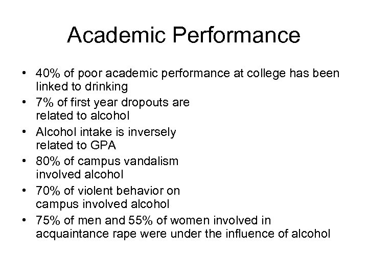 Academic Performance • 40% of poor academic performance at college has been linked to