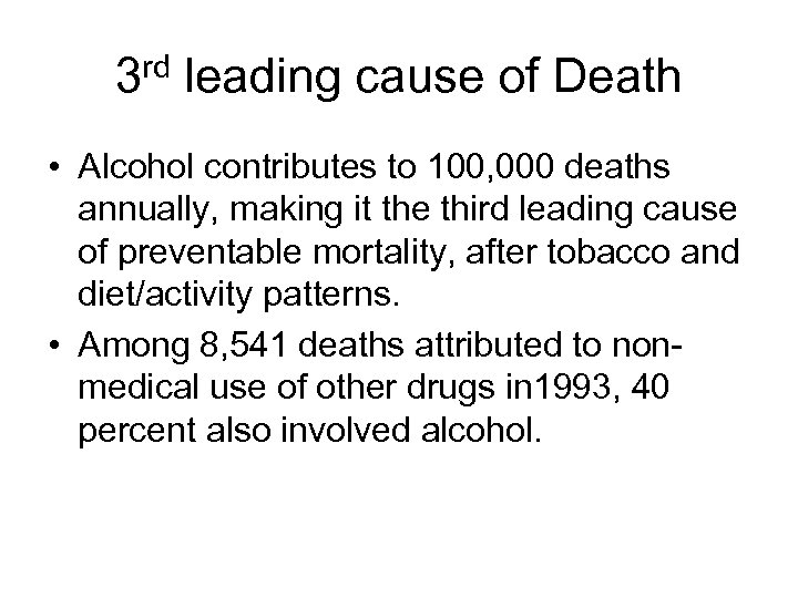 3 rd leading cause of Death • Alcohol contributes to 100, 000 deaths annually,