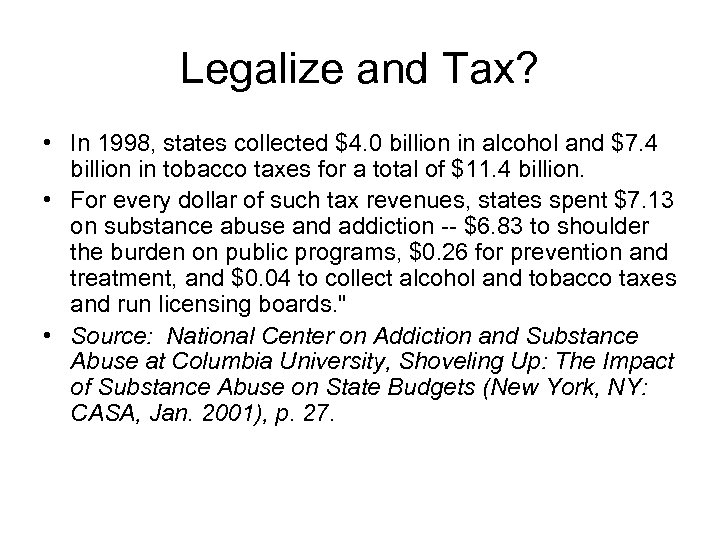 Legalize and Tax? • In 1998, states collected $4. 0 billion in alcohol and