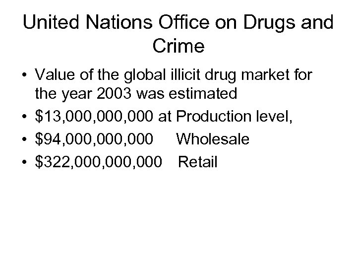 United Nations Office on Drugs and Crime • Value of the global illicit drug