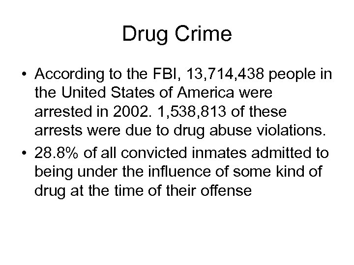 Drug Crime • According to the FBI, 13, 714, 438 people in the United