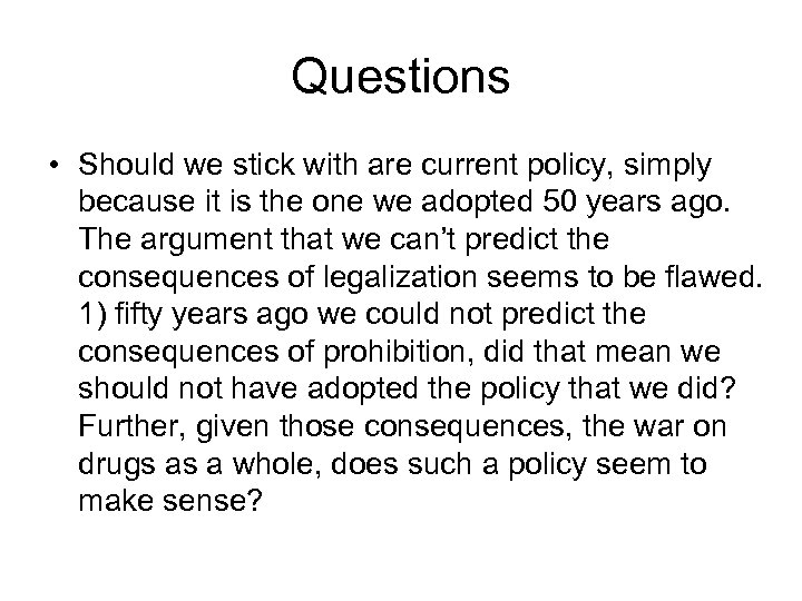 Questions • Should we stick with are current policy, simply because it is the
