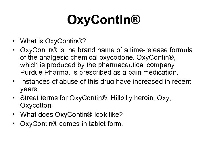 Oxy. Contin® • What is Oxy. Contin®? • Oxy. Contin® is the brand name