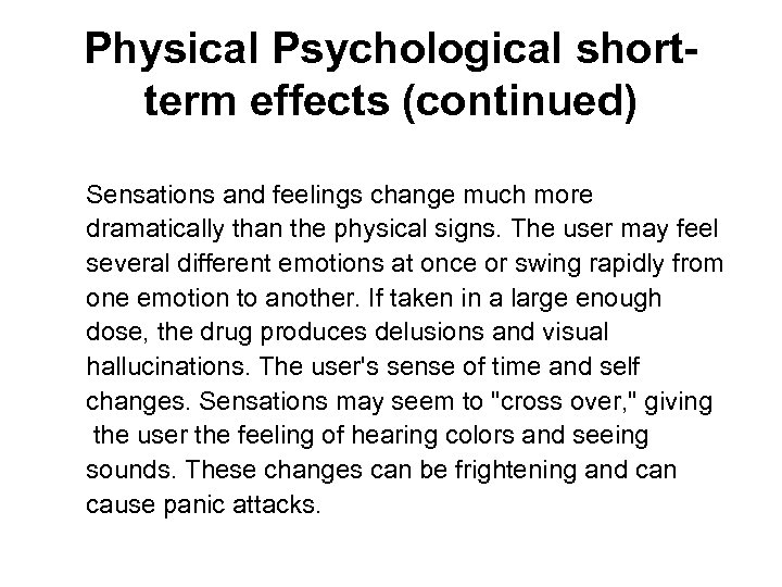 Physical Psychological shortterm effects (continued) Sensations and feelings change much more dramatically than the
