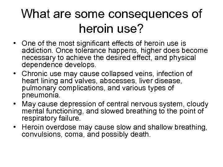 What are some consequences of heroin use? • One of the most significant effects
