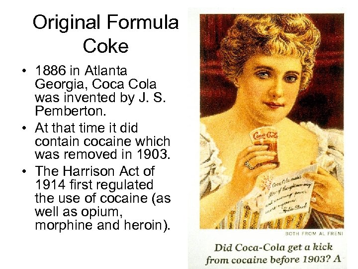 Original Formula Coke • 1886 in Atlanta Georgia, Coca Cola was invented by J.