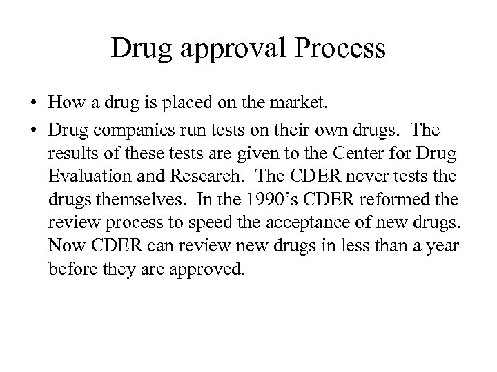 Drug approval Process • How a drug is placed on the market. • Drug