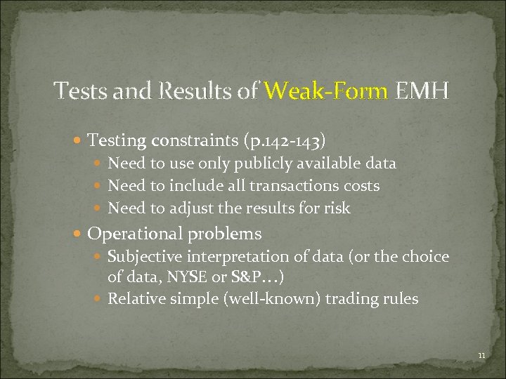 Tests and Results of Weak-Form EMH Testing constraints (p. 142 -143) Need to use