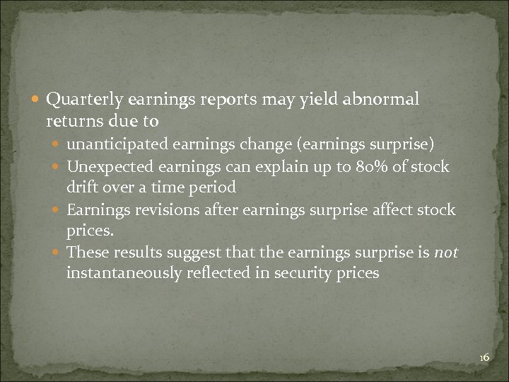  Quarterly earnings reports may yield abnormal returns due to unanticipated earnings change (earnings