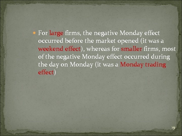  For large firms, the negative Monday effect occurred before the market opened (it