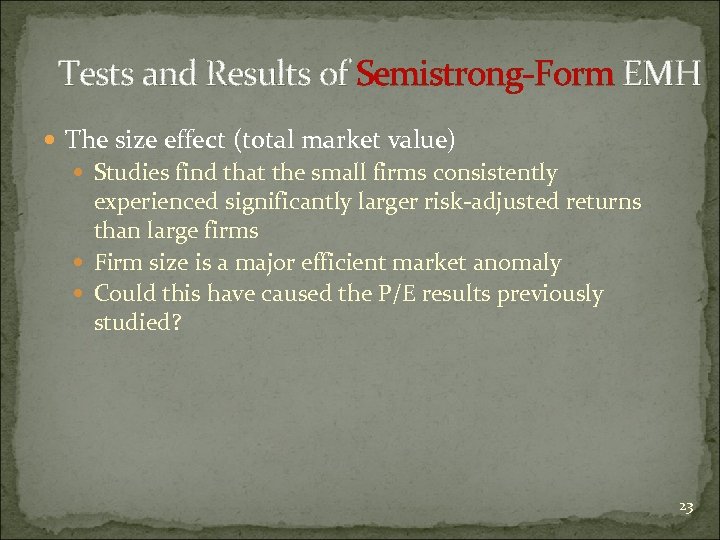 Tests and Results of Semistrong-Form EMH The size effect (total market value) Studies find