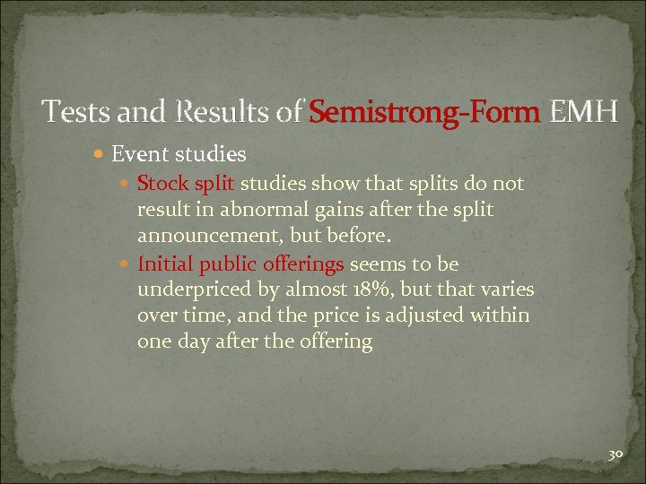 Tests and Results of Semistrong-Form EMH Event studies Stock split studies show that splits