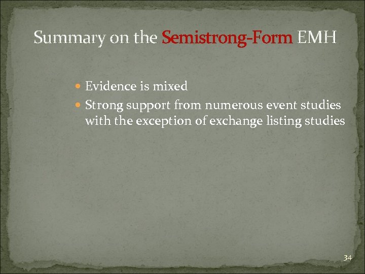 Summary on the Semistrong-Form EMH Evidence is mixed Strong support from numerous event studies