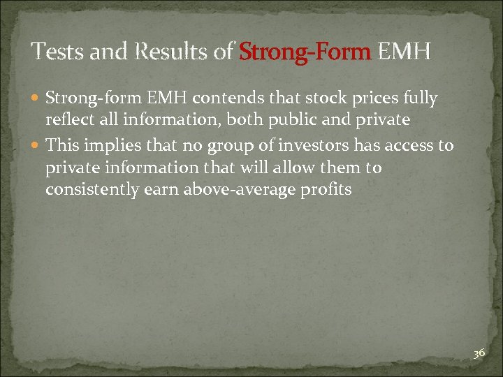 Tests and Results of Strong-Form EMH Strong-form EMH contends that stock prices fully reflect