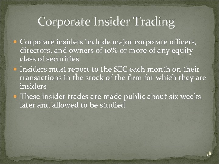 Corporate Insider Trading Corporate insiders include major corporate officers, directors, and owners of 10%