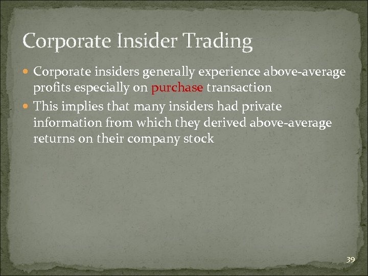 Corporate Insider Trading Corporate insiders generally experience above-average profits especially on purchase transaction This