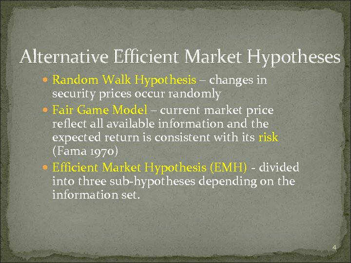 Alternative Efficient Market Hypotheses Random Walk Hypothesis – changes in security prices occur randomly
