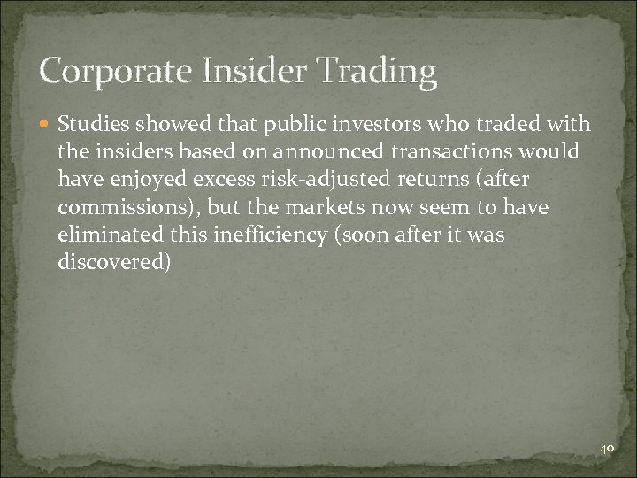 Corporate Insider Trading Studies showed that public investors who traded with the insiders based