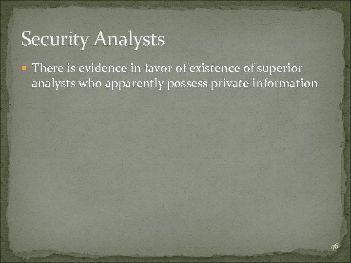 Security Analysts There is evidence in favor of existence of superior analysts who apparently