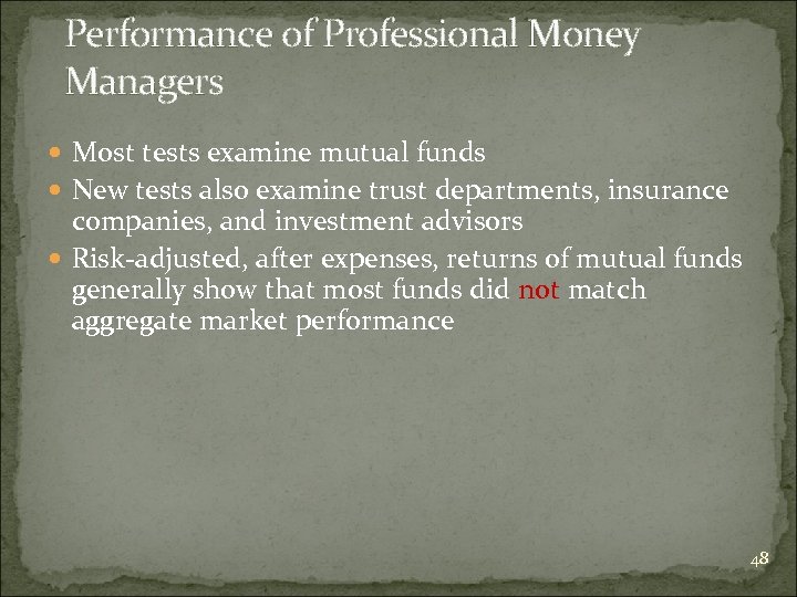 Performance of Professional Money Managers Most tests examine mutual funds New tests also examine