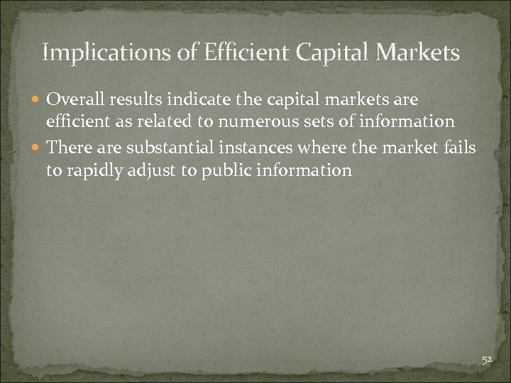 Implications of Efficient Capital Markets Overall results indicate the capital markets are efficient as