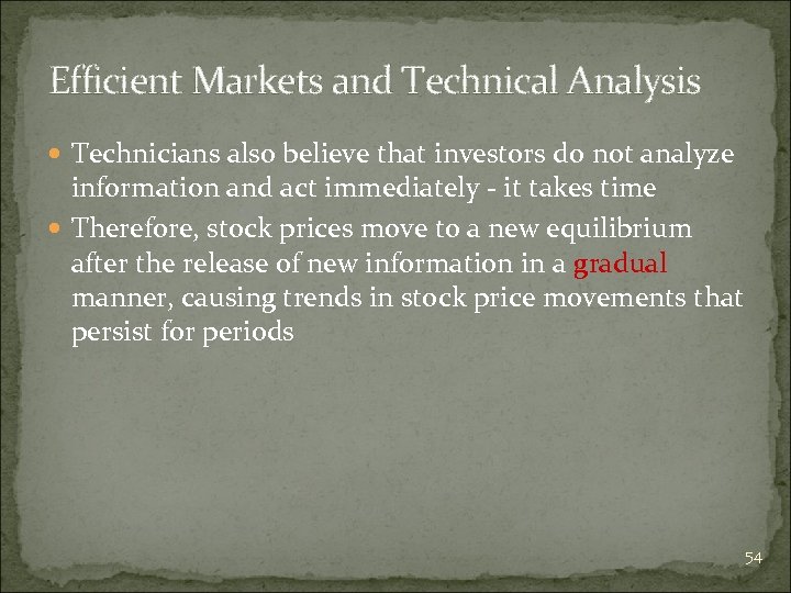 Efficient Markets and Technical Analysis Technicians also believe that investors do not analyze information