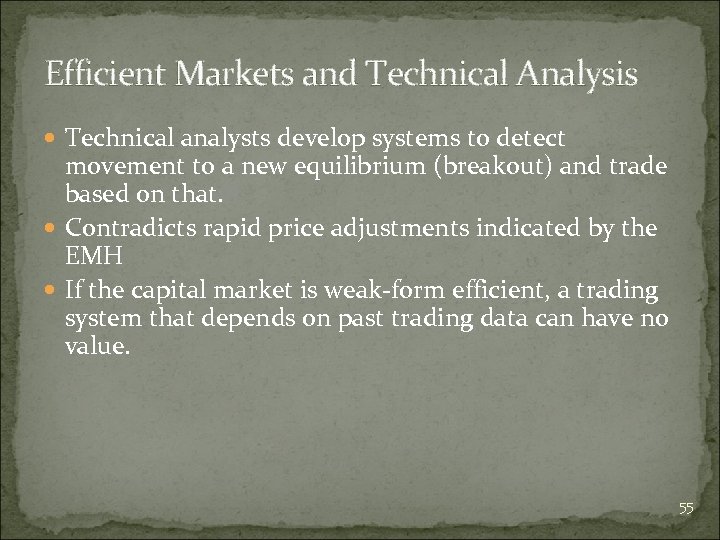 Efficient Markets and Technical Analysis Technical analysts develop systems to detect movement to a