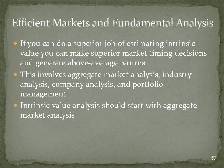 Efficient Markets and Fundamental Analysis If you can do a superior job of estimating