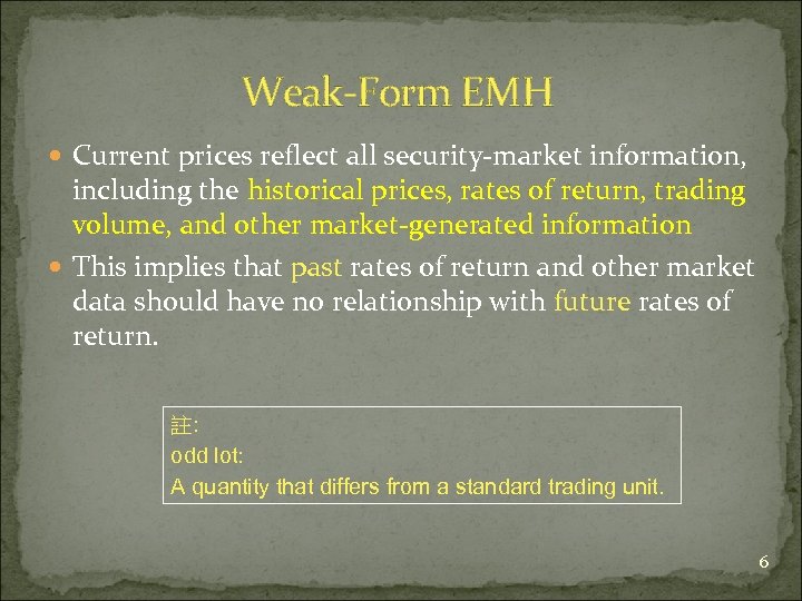Weak-Form EMH Current prices reflect all security-market information, including the historical prices, rates of