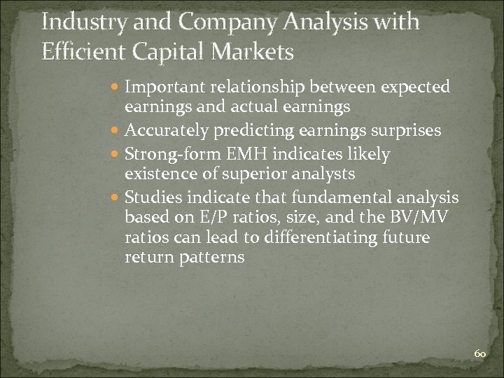 Industry and Company Analysis with Efficient Capital Markets Important relationship between expected earnings and