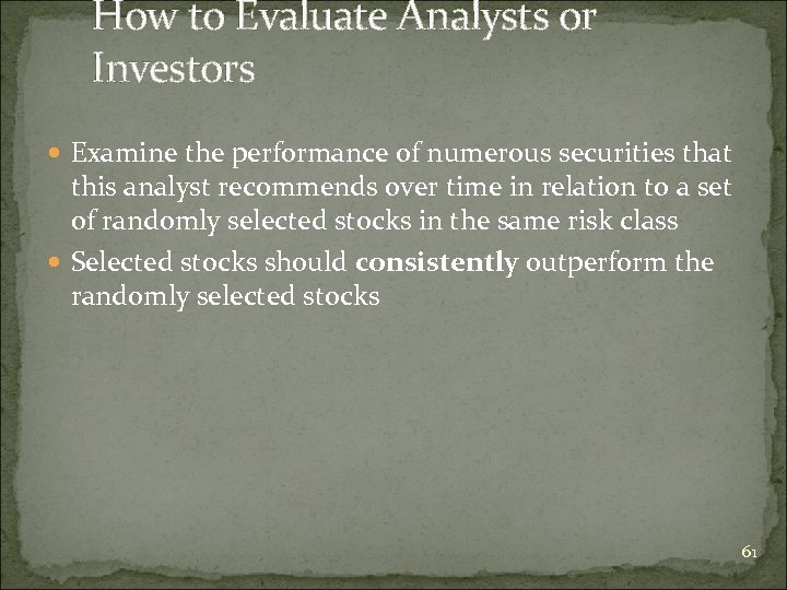 How to Evaluate Analysts or Investors Examine the performance of numerous securities that this