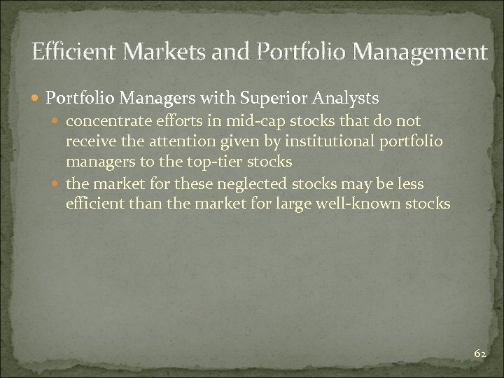 Efficient Markets and Portfolio Management Portfolio Managers with Superior Analysts concentrate efforts in mid-cap