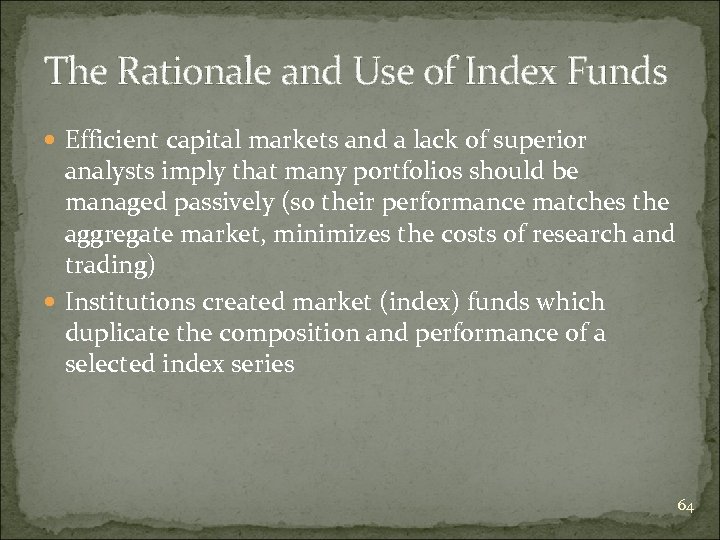 The Rationale and Use of Index Funds Efficient capital markets and a lack of