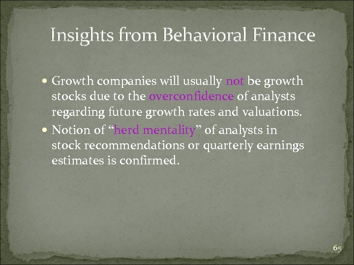 Insights from Behavioral Finance Growth companies will usually not be growth stocks due to